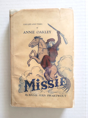 MISSIE: LIFE & TIMES OF ANNIE OAKLEY - ANNIE FERN SWARTHOUT - 1947 - SIGNED-image