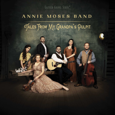 Annie Moses Band • Tales From My Grandpa's Pulpit CD 2021 Gaither Music ••NEW••-image