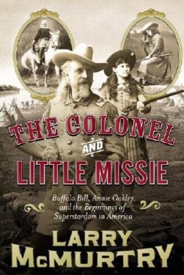 The Colonel and Little Missie: Buffalo Bill, Annie Oakley, and the B - VERY GOOD-image