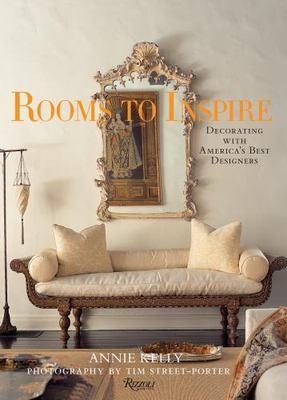 Rooms to Inspire: Decorating with America's Best Designers by Kelly, Annie-image
