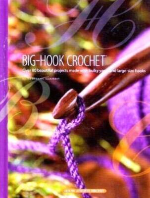 Big-Hook Crochet: Over 80 Beautiful Projects Made with Bulky Yarns and La - GOOD-image