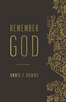 Remember God - paperback Downs, Annie F.-image