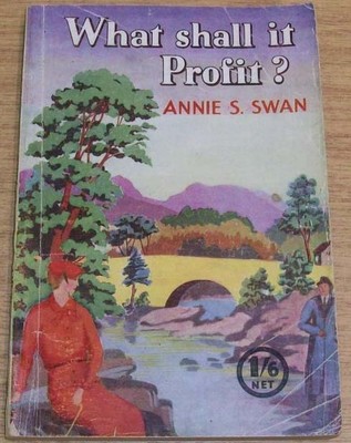 WHAT SHALL IT PROFIT? by ANNIE S. SWAN P/B (WRIGHT & BROWN Ltd)-image