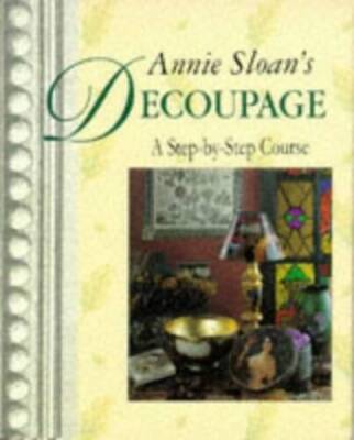 Annie Sloan's Decoupage: A Step-by-step Course - Hardcover - VERY GOOD-image