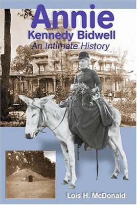 ANNIE KENNEDY BIDWELL: AN INTIMATE HISTORY By Lois Halliday Mcdonald - Hardcover-image
