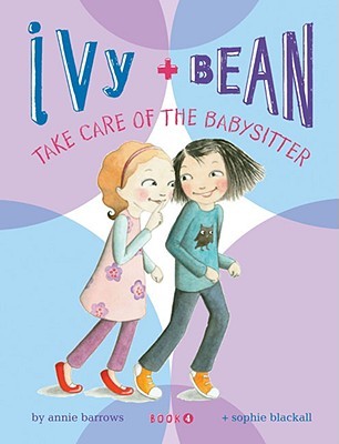 Take Care of the Babysitter (Ivy & Bean, Book 4) by Barrows, Annie-image