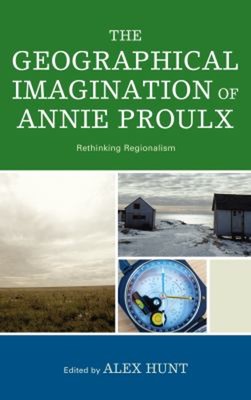 The Geographical Imagination of Annie Proulx : Rethinking Regiona-image