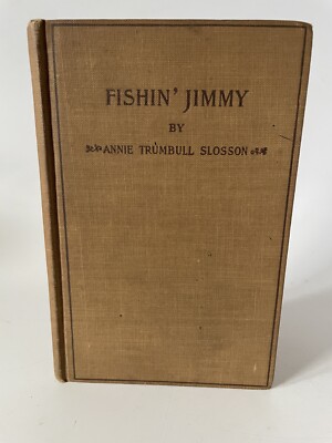 Fishin' Jimmy  by Annie Trumbull Slosson AUTHORS EDITION, 1920-image