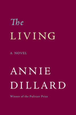 The Living: A Novel - Paperback By Dillard, Annie - GOOD-image