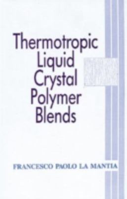 Thermotropic Liquid Crystal Polymer Blends La Mantia, Francesco Paolo-image