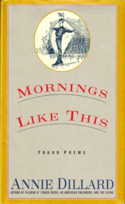 Mornings Like This: Found Poems - Paperback By Dillard, Annie - GOOD-image