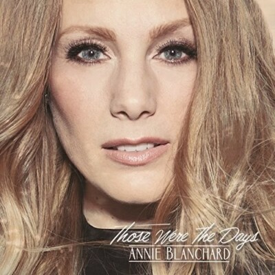 ANNIE BLANCHARD THOSE WERE THE DAYS NEW CD-image