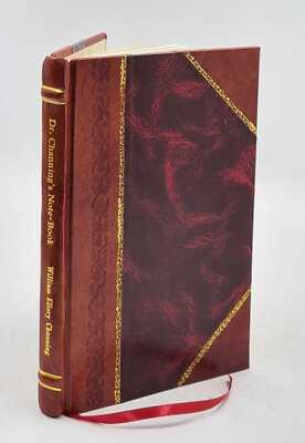 Channing's note-book; passages from the unpublished manuscripts  [Leather Bound]-image