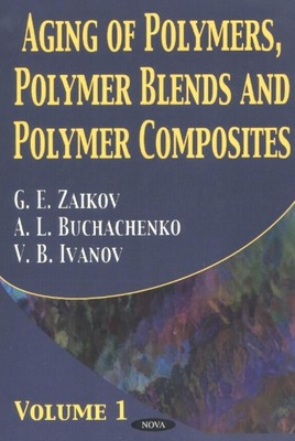 Aging of Polymers, Polymer Blends & Polymer Composites: Volume 1 by G.E. Zaikov -image