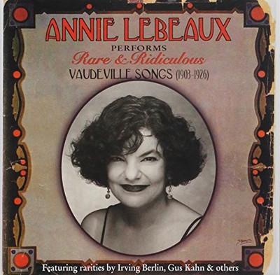 ANNIE LEBEAUX - Annie Lebeaux Performs Rare & Ridiculous Vaudeville Songs - CD-image