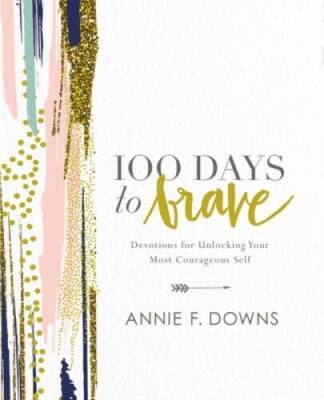 100 Days to Brave: Devotions for Unlocking Your Most Courageous Self - VERY GOOD-image