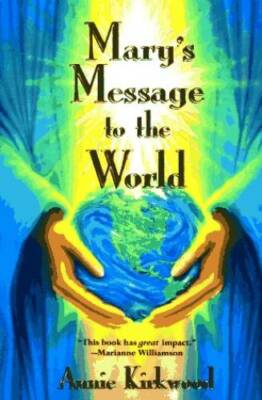 Mary's Message to the World - Hardcover By Kirkwood, Annie - VERY GOOD-image