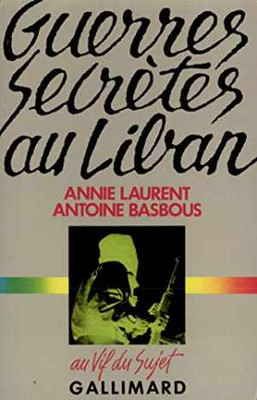 Guerres secrètes au Liban - Paperback, by Annie Laurent; Antoine - Good j-image