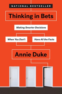 Thinking in Bets: Making Smarter Decisions When You Don't Have All the Facts...-image