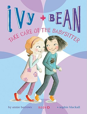 Take Care of the Babysitter (Ivy & Bean, Book 4) by Barrows, Annie-image