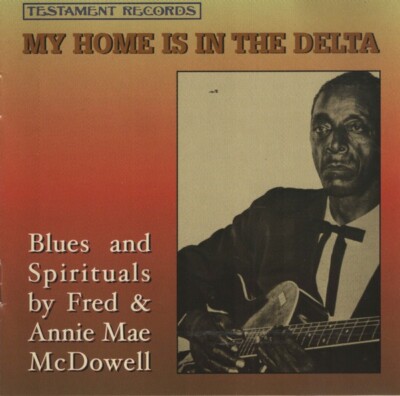 FRED & ANNIE MAE MCDOWELL - MY HOME IS IN THE DELTA (CD)Like New Ships 1st Class-image