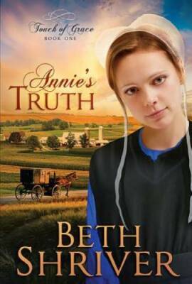 Annie's Truth (Touch of Grace, Book 1) - Paperback By Shriver, Beth - GOOD-image