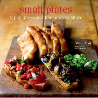 Small Plates: Tapas, meze & other bites to share - Hardcover - GOOD-image