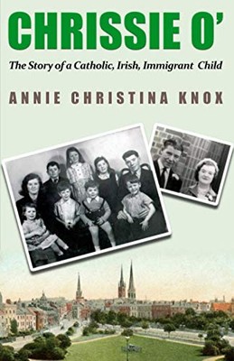 Chrissie O’: The Story of a Catholic, Irish, Immigrant, Child B -image